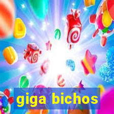 giga bichos